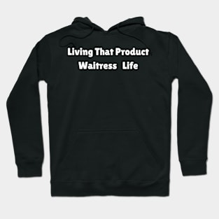 Living That Waitress Life Hoodie